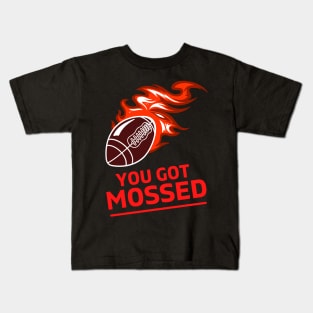 You Got Mossed - You Got Mossed Rugby Lover Funny- You Got Mossed Rugby Fire Ball Kids T-Shirt